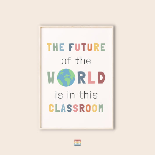 The future of the world is in this classroom poster, Positive Classroom Art, Motivational Poster, Classroom Decor, Nursery educational art